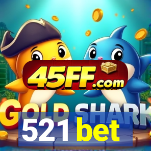 521 bet